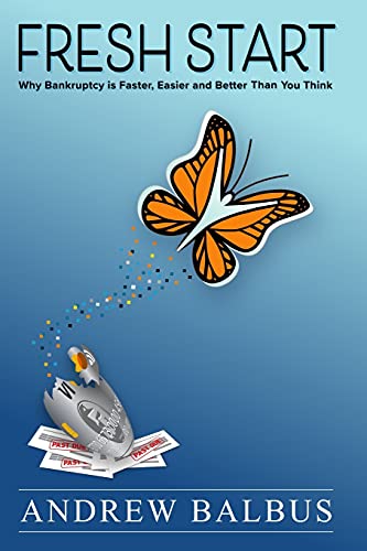 Book cover showing a butterfly emerging from a cacoon. Title of book is: Fresh Start: Why Bankruptcy is Faster, Easier and Better than You Think